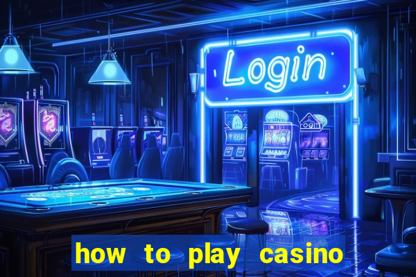 how to play casino card games