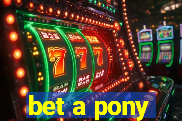 bet a pony