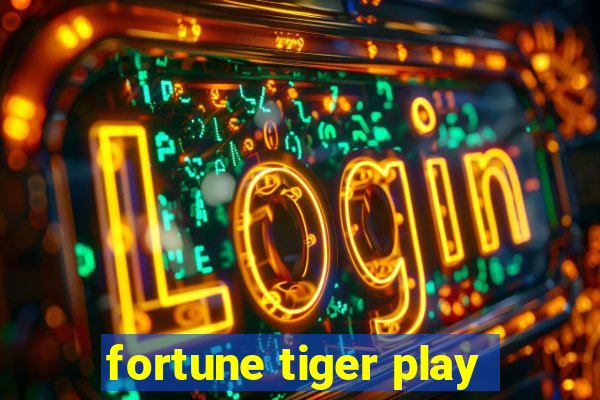 fortune tiger play