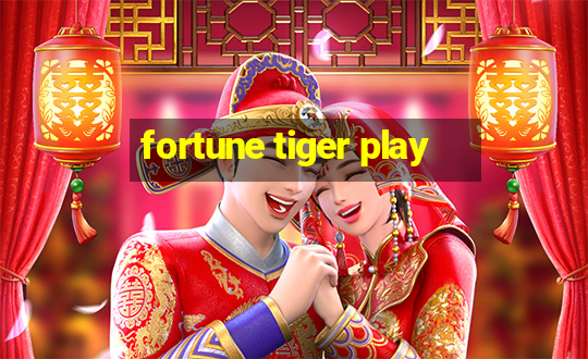 fortune tiger play