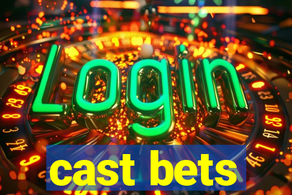 cast bets