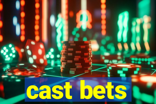 cast bets