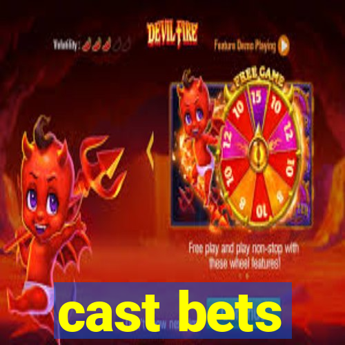 cast bets