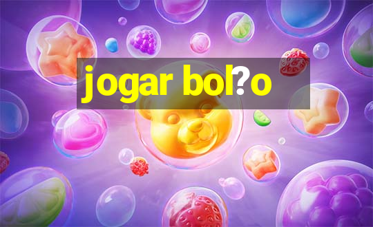 jogar bol?o