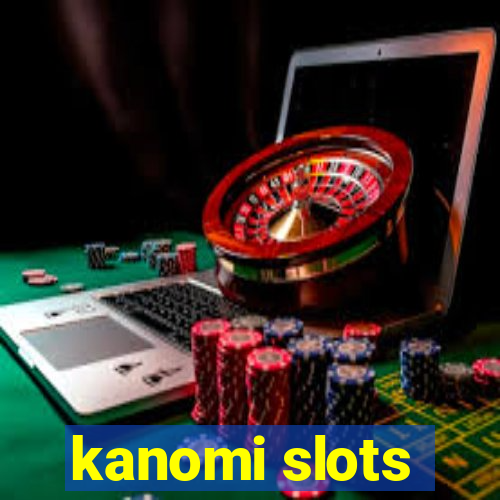 kanomi slots