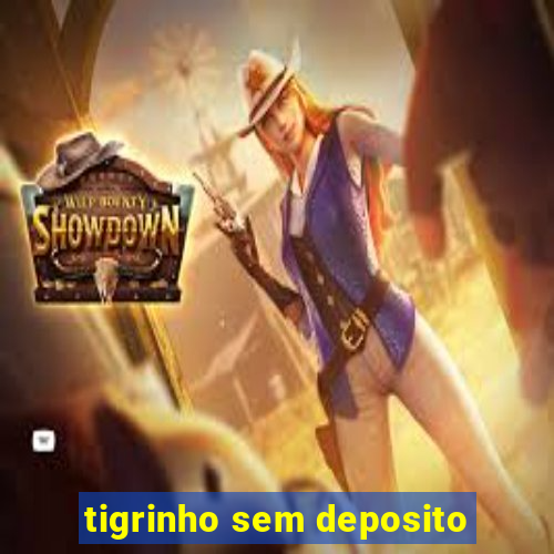 tigrinho sem deposito