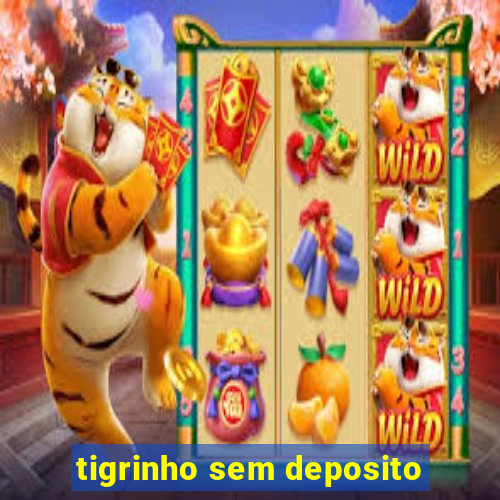 tigrinho sem deposito