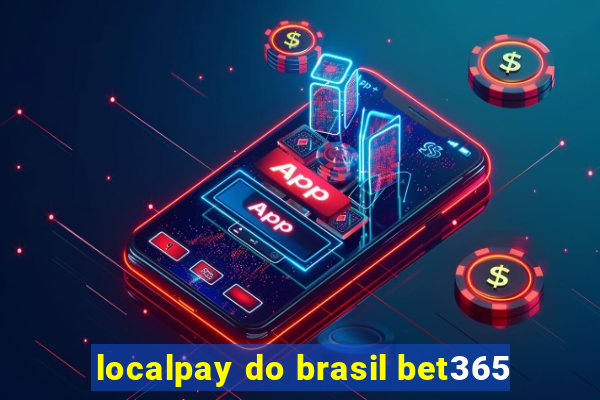 localpay do brasil bet365