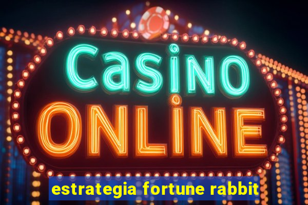 estrategia fortune rabbit