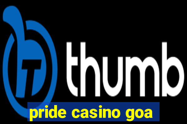 pride casino goa