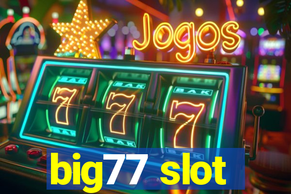 big77 slot