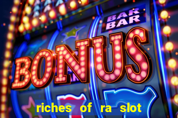 riches of ra slot free play