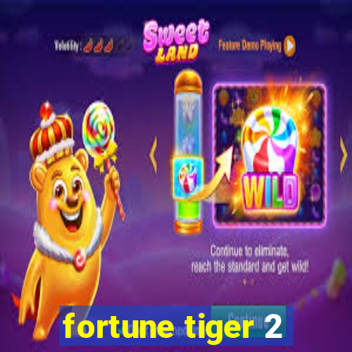 fortune tiger 2