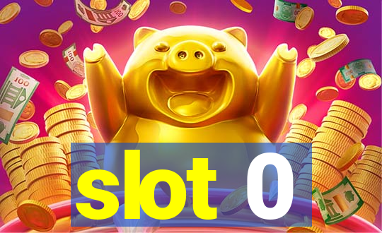 slot 0