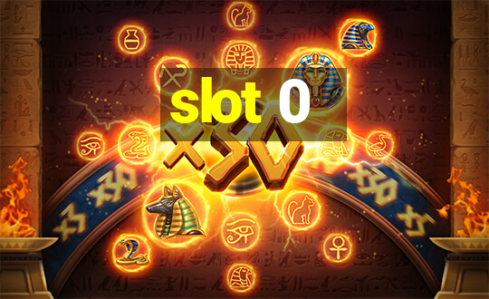 slot 0