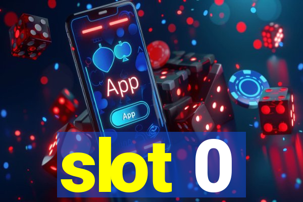 slot 0