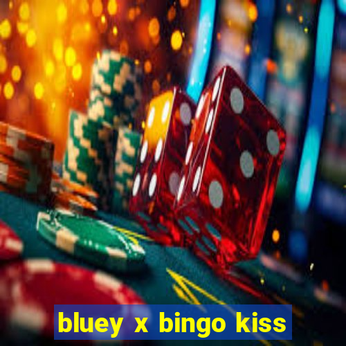 bluey x bingo kiss