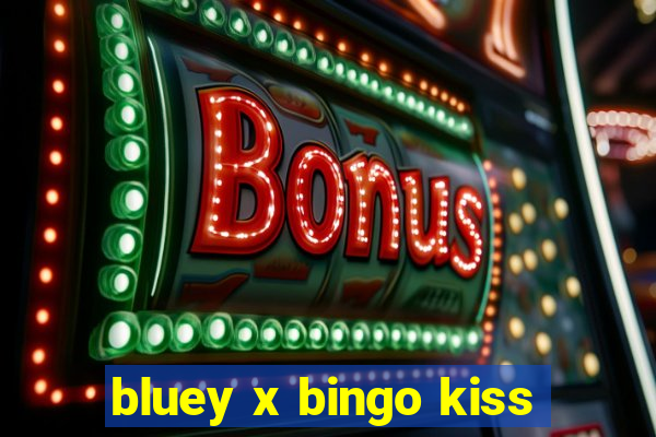 bluey x bingo kiss