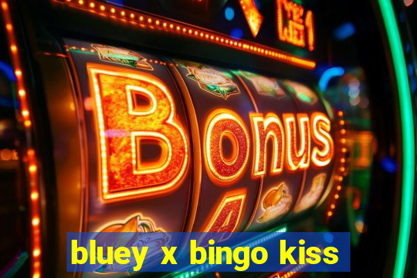 bluey x bingo kiss