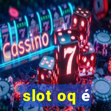 slot oq é