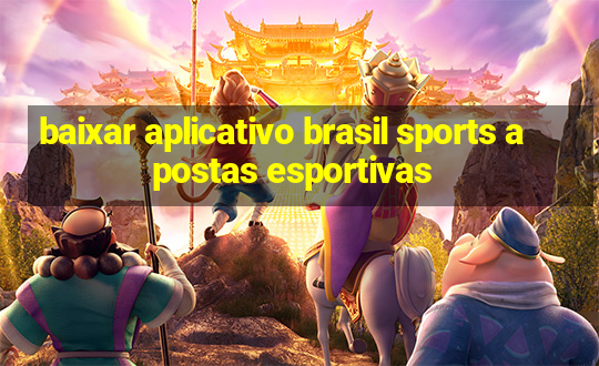 baixar aplicativo brasil sports apostas esportivas