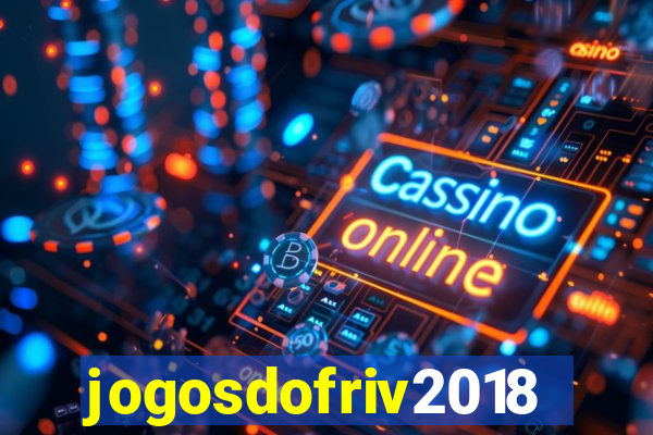 jogosdofriv2018