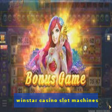 winstar casino slot machines