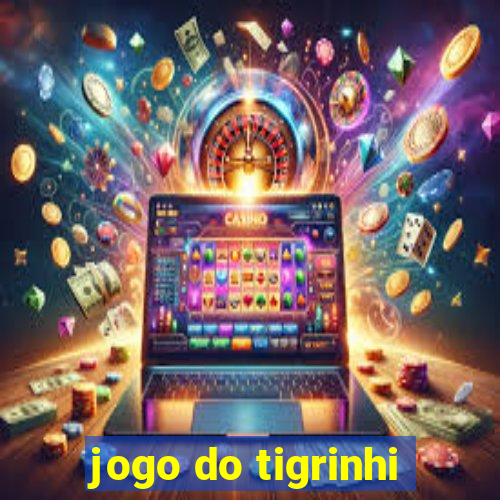 jogo do tigrinhi