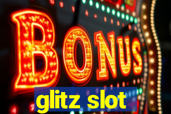 glitz slot