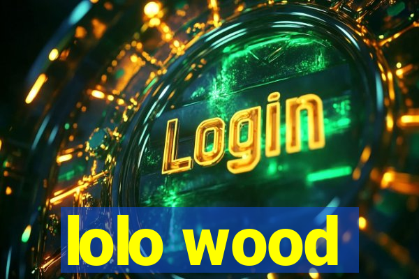 lolo wood