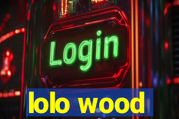 lolo wood