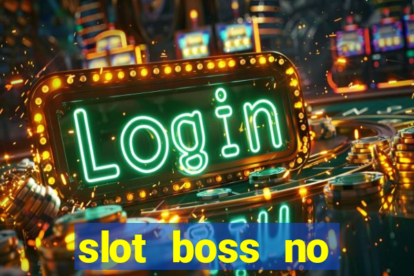 slot boss no deposit bonus