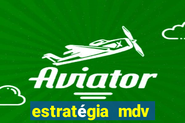 estratégia mdv lotofácil funciona