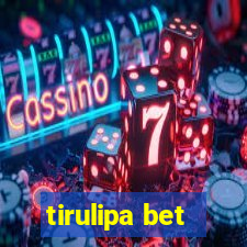 tirulipa bet