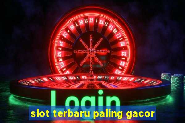 slot terbaru paling gacor