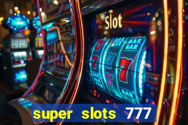 super slots 777 paga mesmo