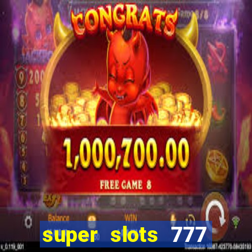 super slots 777 paga mesmo