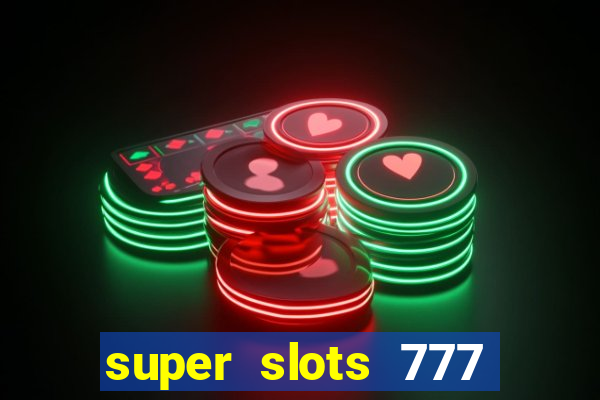 super slots 777 paga mesmo