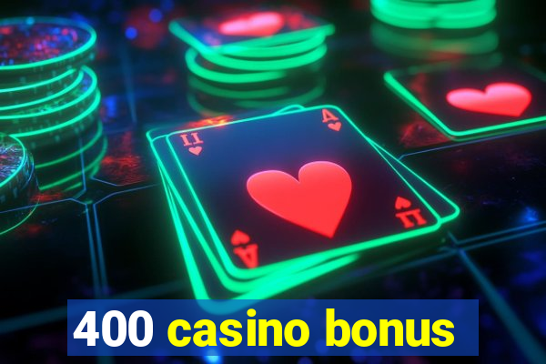 400 casino bonus