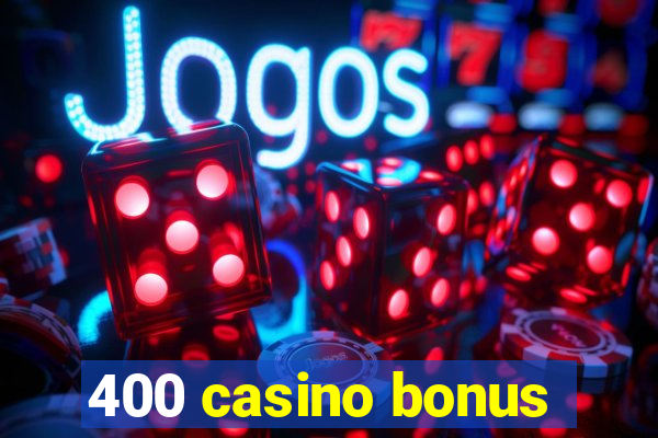 400 casino bonus