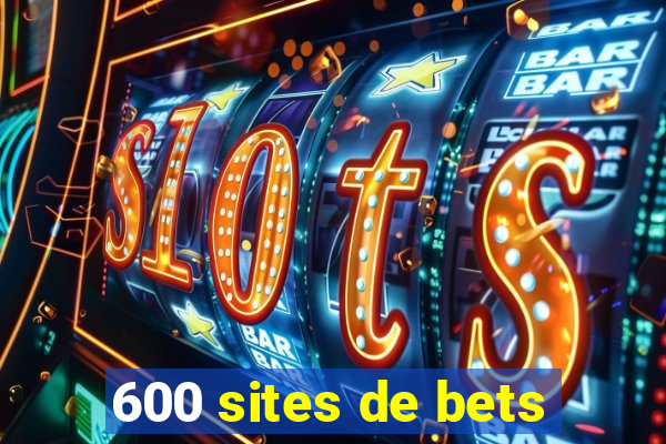 600 sites de bets