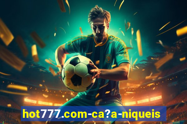 hot777.com-ca?a-niqueis online casino