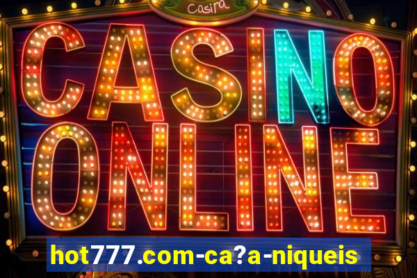 hot777.com-ca?a-niqueis online casino