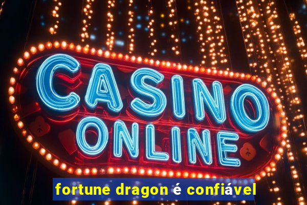 fortune dragon é confiável