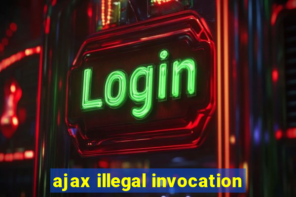 ajax illegal invocation