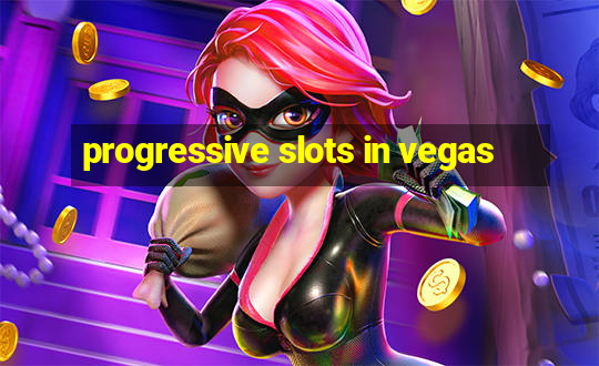 progressive slots in vegas