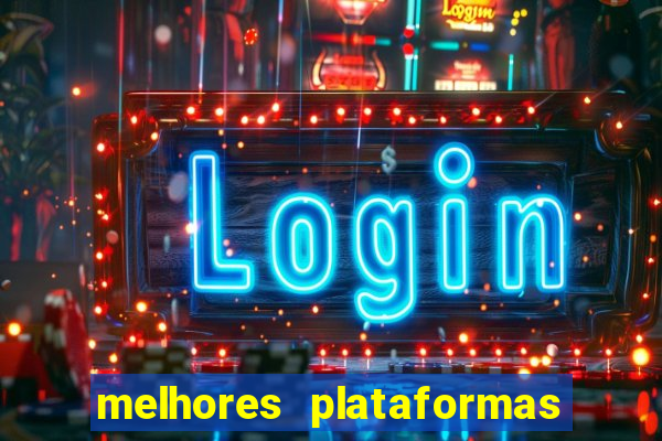 melhores plataformas de casino