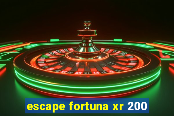 escape fortuna xr 200