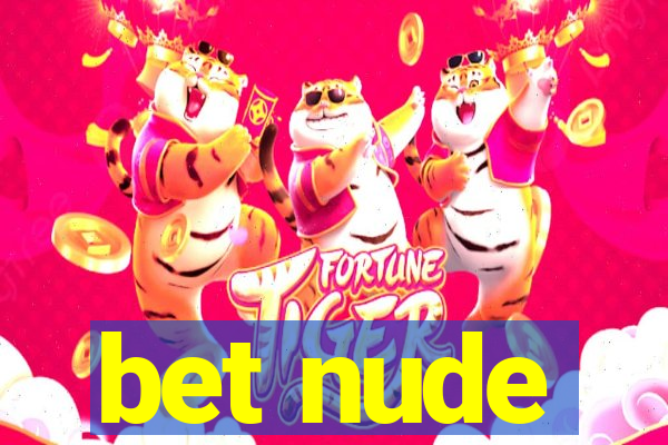 bet nude