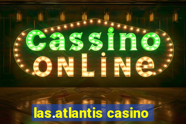 las.atlantis casino